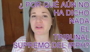 POR QUÉ AÚN NO SE HA PRONUNCIADO EL TRIBUNAL SUPREMO SOBRE IRPH